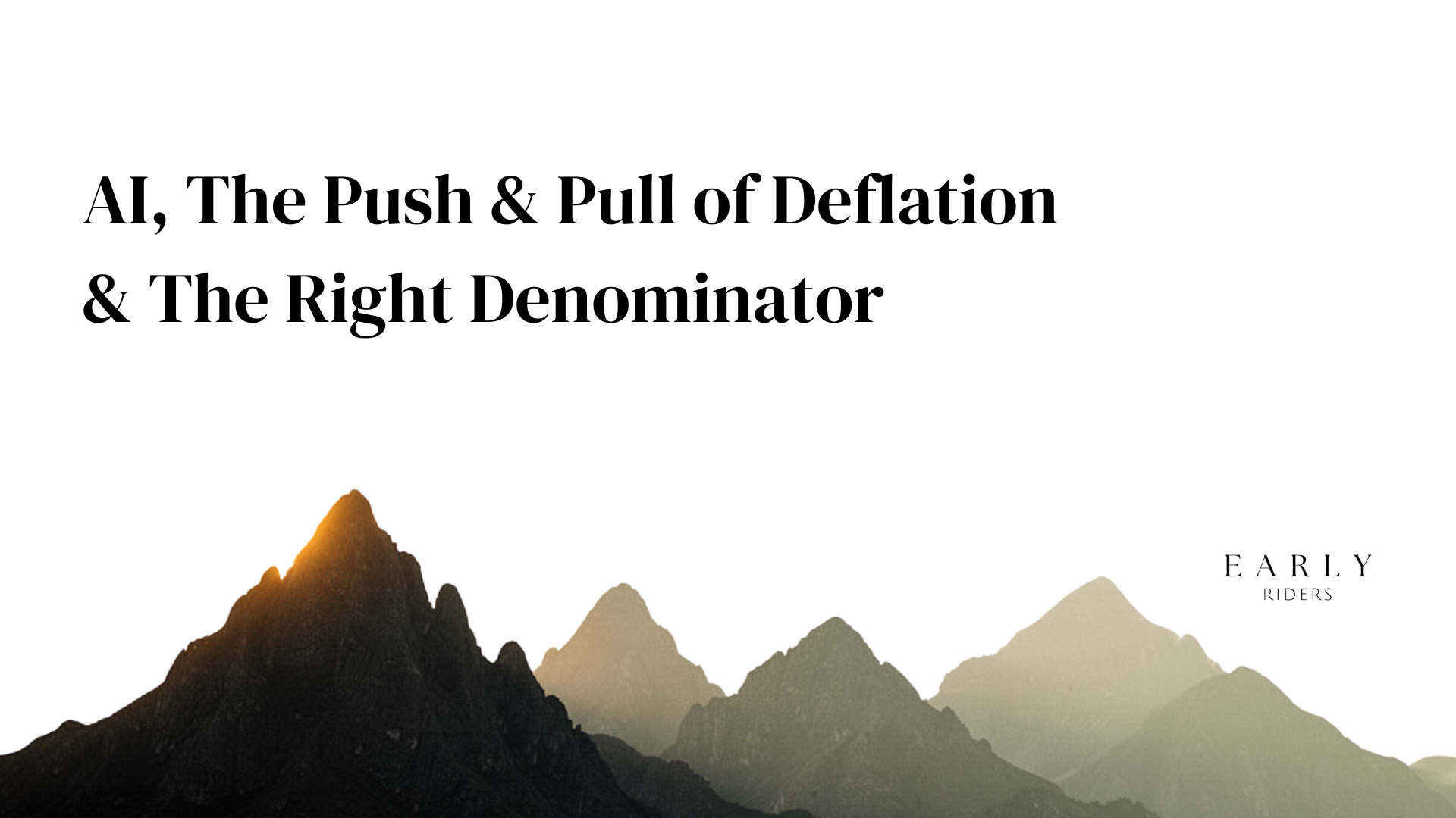AI & The Push & Pull of Deflation & The Right Denominator